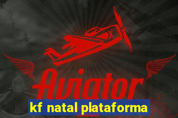 kf natal plataforma